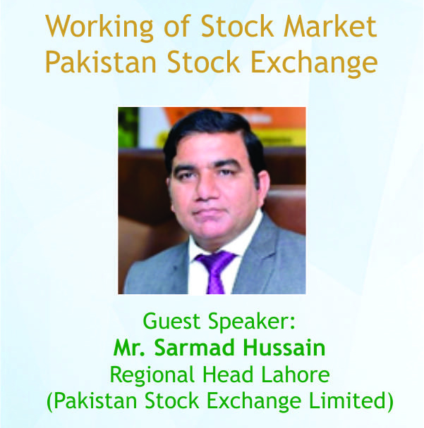 Working of Stock Market by Sarmad Hussain - Regional Head Lahore, Pakistan Stock Exchange Limited